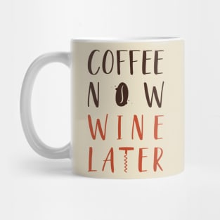 Coffee Now Wine Later Mug